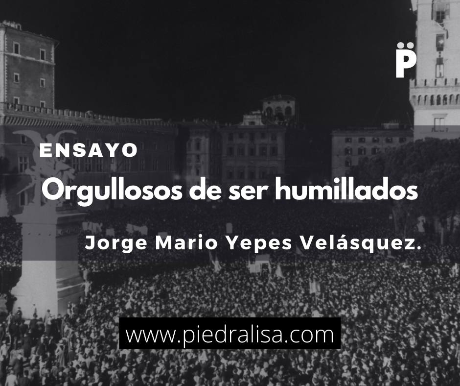Orgullosos de ser humillados Jorge Mario Yepes Velásquez.