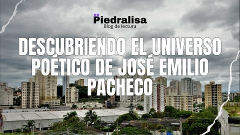 Descubriendo el universo poético de José Emilio Pacheco