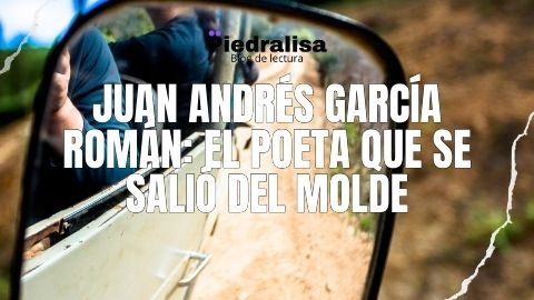 Juan Andrés García Román: el poeta que se salió del molde