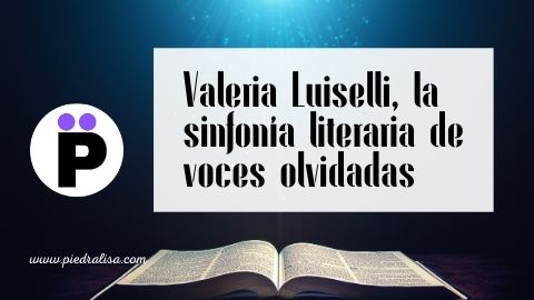 Valeria Luiselli, la sinfonía literaria de voces olvidadas