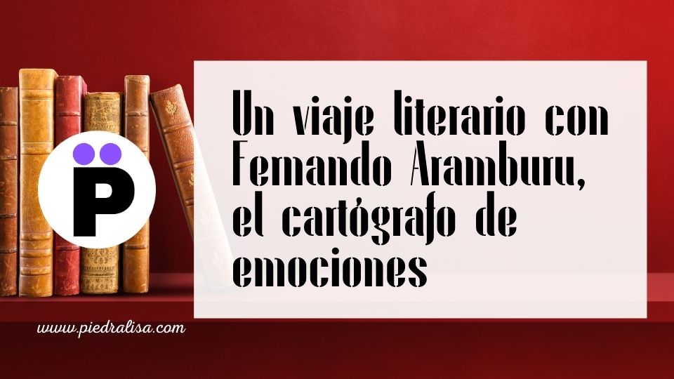 Un viaje literario con Fernando Aramburu, el cartógrafo de emociones