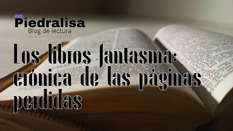 Los libros fantasma: crónica de las páginas perdidas